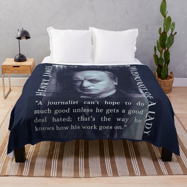 Item preview, Henry James  quote: A journalist can’t hope to do much good unless he gets a good deal hated; that’s the way he knows how his work goes on. designed and sold by artbleed.
