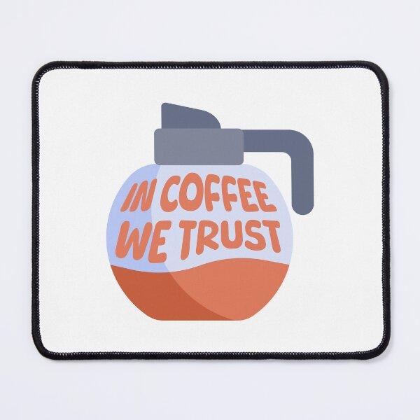 Item preview, In Coffee We Trust! Funny Coffee Pun Pun designed and sold by PMCreative.