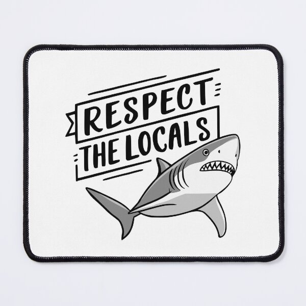 Item preview, Respect The Locals! Funny Shark designed and sold by PMCreative.