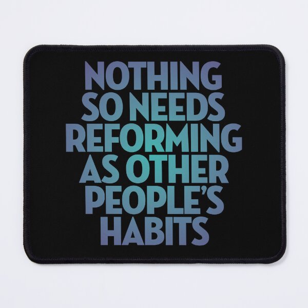 Item preview, Nothing so needs reforming as other people's habits. v.1 designed and sold by x1brett.
