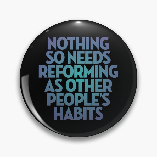 Item preview, Nothing so needs reforming as other people's habits. v.1 designed and sold by x1brett.