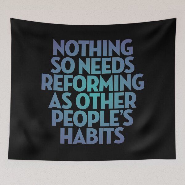Item preview, Nothing so needs reforming as other people's habits. v.1 designed and sold by x1brett.