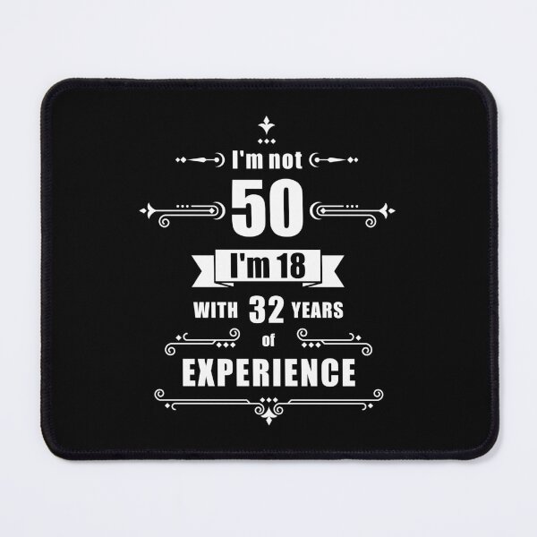 Item preview, I'm not 50, i'm 18 with 32 years experience - birthday designed and sold by ArystDesign.