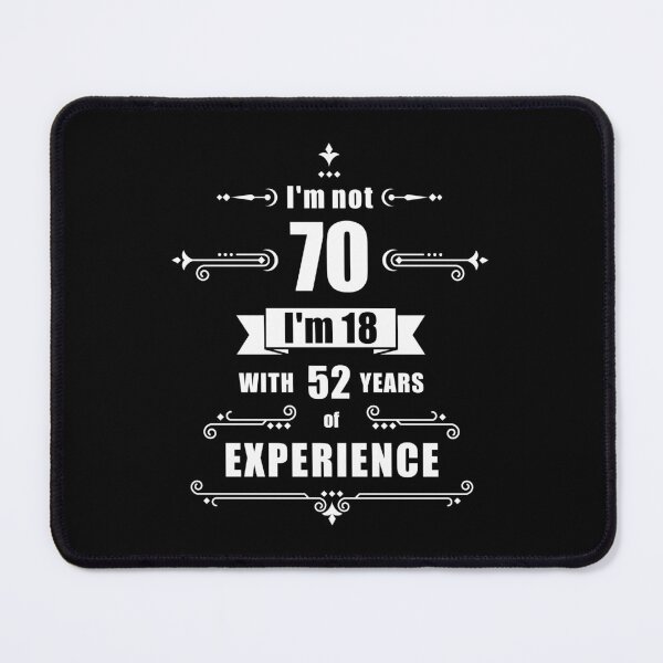 Item preview, I'm not 70, i'm 18 with 52 years experience - birthday designed and sold by ArystDesign.