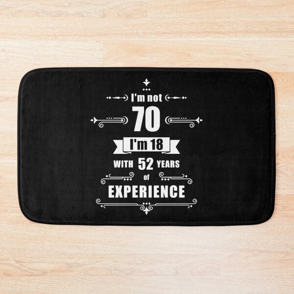 Item preview, I'm not 70, i'm 18 with 52 years experience - birthday designed and sold by ArystDesign.