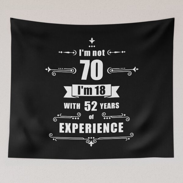 Item preview, I'm not 70, i'm 18 with 52 years experience - birthday designed and sold by ArystDesign.