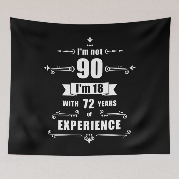 Item preview, I'm not 90, i'm 18 with 72 years experience - birthday designed and sold by ArystDesign.