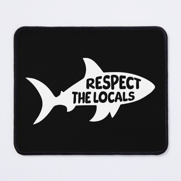 Item preview, Respect the Locals Sharks. White And Black Shark designed and sold by PMCreative.