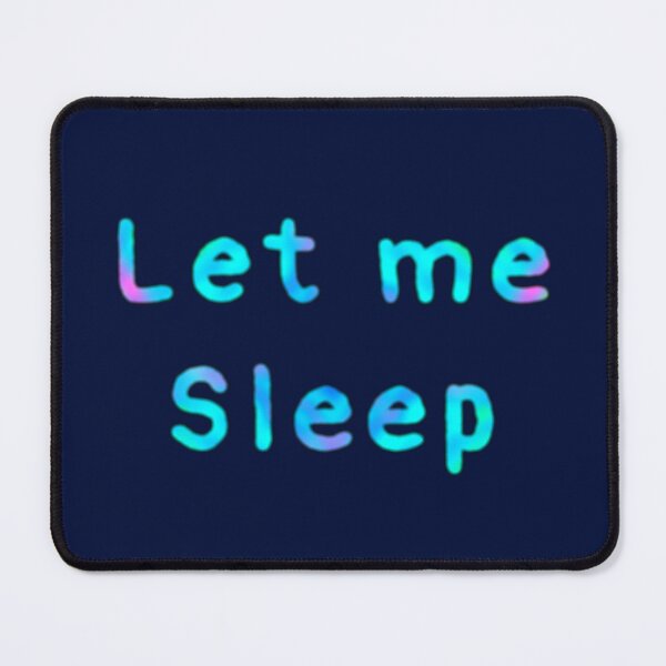 Item preview, Let Me Sleep designed and sold by Amanda1775.