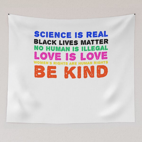 Item preview, Science Is Real Black Live Matter No Human Is Illegal Love Is Love Women's Rights Are Human Rights Be Kind designed and sold by BritySpear.