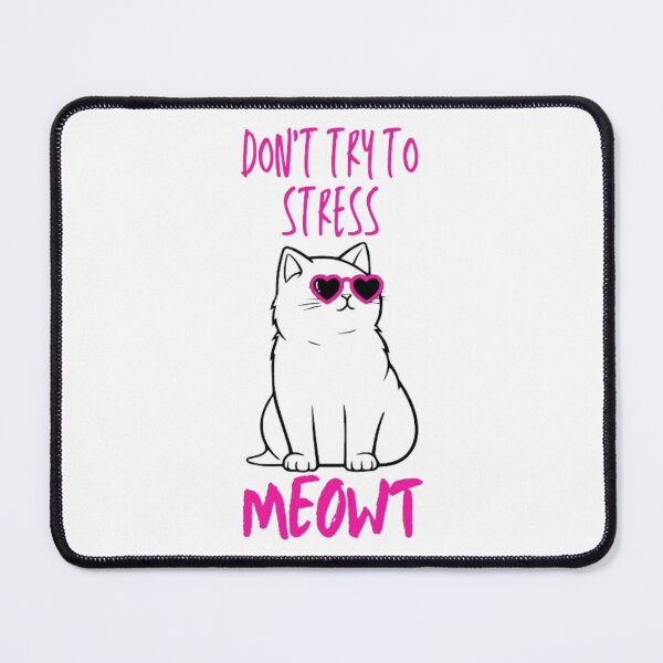 Item preview, Don't try to stress Meowt designed and sold by Acelle.