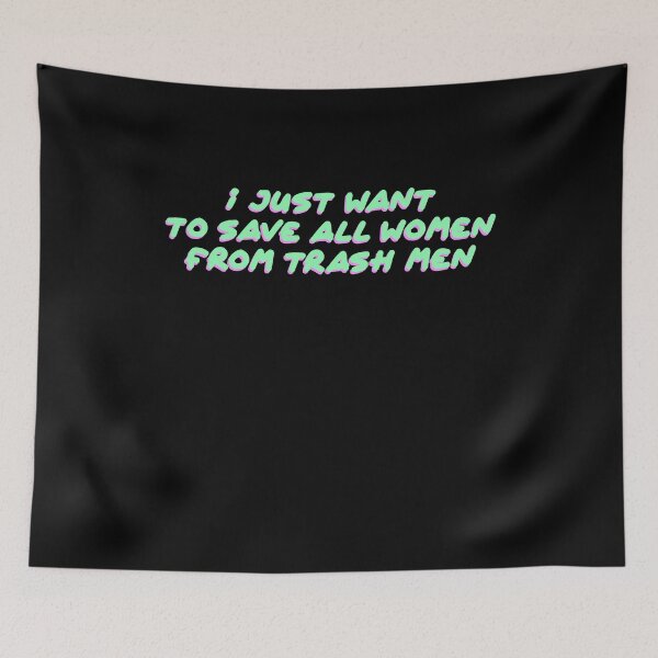 Item preview, I just want to save all women from trash men designed and sold by BritySpear.