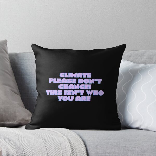 Item preview, Climate Please Don't Change! This Isn't Who You Are designed and sold by BritySpear.