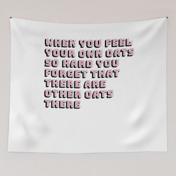 Item preview, When you feel your own oats so hard you forget that there are other oats there designed and sold by BritySpear.