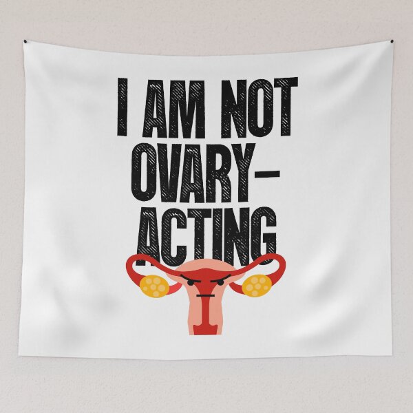 Item preview, I am not Ovary-Acting designed and sold by BritySpear.