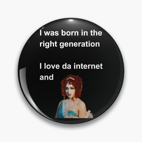 Item preview, I was born in the right generation I love da internet and Chappell Roan designed and sold by ConnieOCO.
