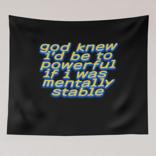 Item preview, god knew i'd be to powerful if i was mentally stable designed and sold by BritySpear.