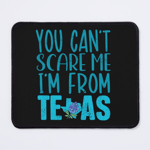 Item preview, You Can't Scare Me, I'm From Texas designed and sold by AlienOccupation.