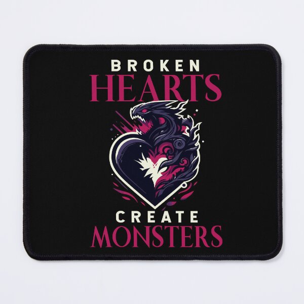 Item preview, Broken Hearts Create Monsters Funny Quote Saying designed and sold by Dressed For Duty.