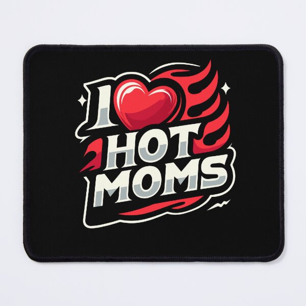 Item preview, I Love Hot Moms Sarcastic Humor I Heart Hot Moms designed and sold by Dressed For Duty.