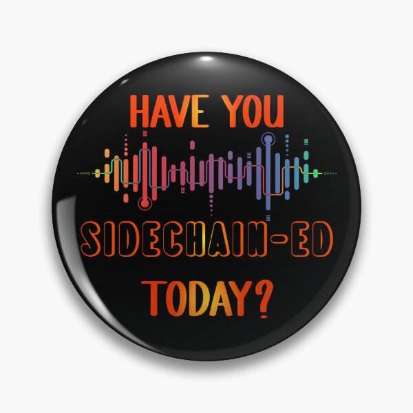 Item preview, Have You Sidechained Today Audio Engineer designed and sold by my-green-gecko.