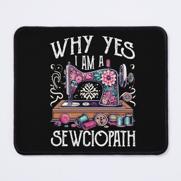Item preview, Why Yes I Am A Sewciopath Sewing Machine Cute Knitting designed and sold by Dressed For  Duty.
