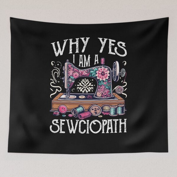 Item preview, Why Yes I Am A Sewciopath Sewing Machine Cute Knitting designed and sold by Dressed For  Duty.