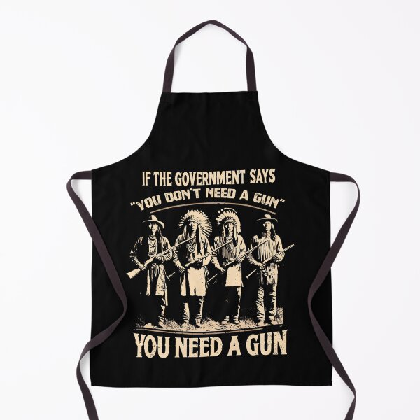 Item preview, If The Government Says You Don't Need A Gun Funny designed and sold by Dressed For Duty.