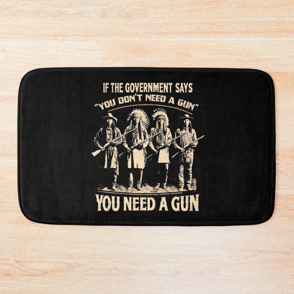 Item preview, If The Government Says You Don't Need A Gun Funny designed and sold by Dressed For  Duty.
