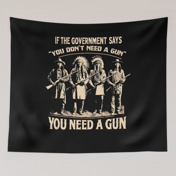 Artikelvorschau, If The Government Says You Don't Need A Gun Funny entworfen und verkauft von Dressed For Duty.