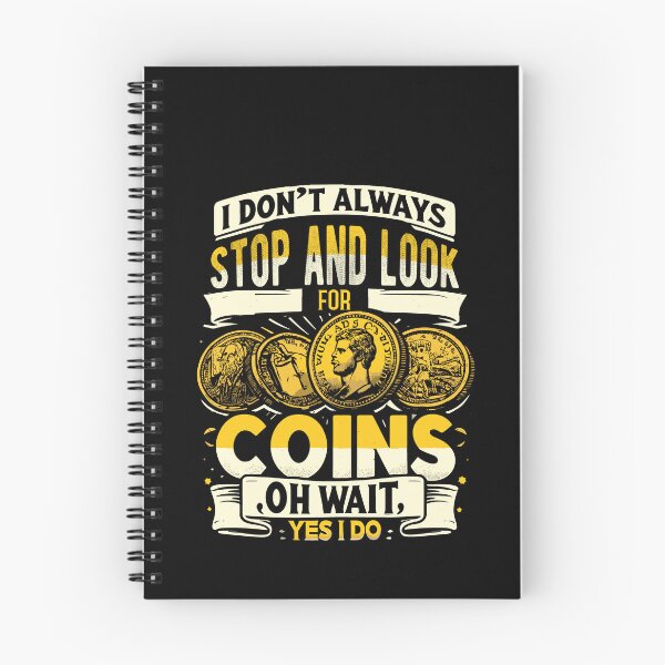 Item preview, I Don't Always Stop And Look For Coins Coin Numismatics designed and sold by Dressed For Duty.