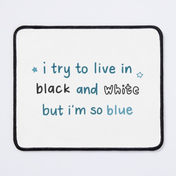 Item preview, i try to live in black and white but i'm so blue designed and sold by asternoonco.