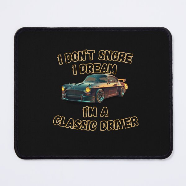 Item preview, I DON'T SNORE I DREAM I'M A CLASSIC DRIVER designed and sold by artbyfattah.