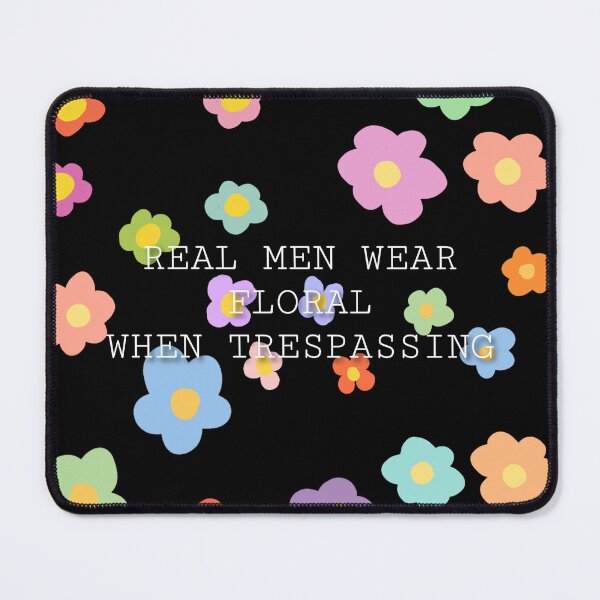 Item preview, real men wear floral when trespassing AGGGTM designed and sold by minishcw.