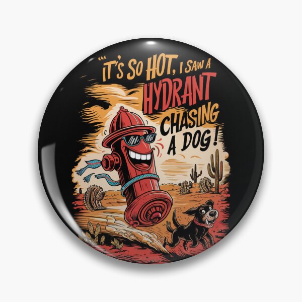 Item preview, It's so hot, I saw a fire hydrant chasing a dog! designed and sold by Peter Stawicki.