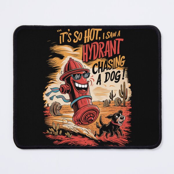 Item preview, It's so hot, I saw a fire hydrant chasing a dog! designed and sold by Peter Stawicki.
