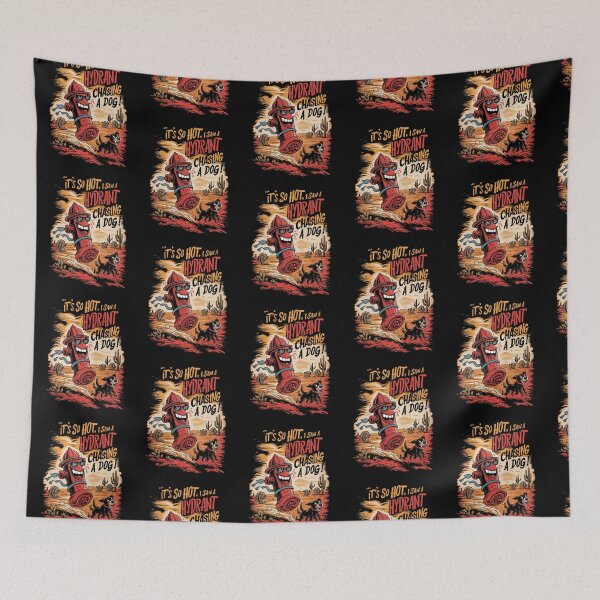 Item preview, It's so hot, I saw a fire hydrant chasing a dog! designed and sold by Peter Stawicki.