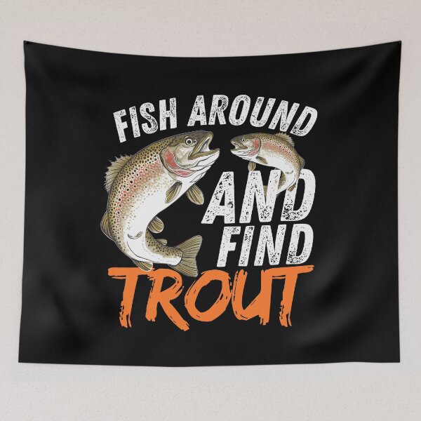Item preview, Fish Around And Find Trout Funny Fishing Meme designed and sold by ArtByKatti.