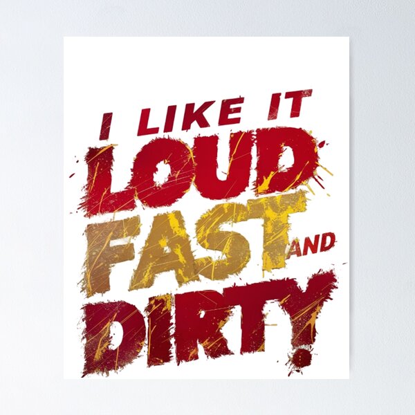 Item preview, I Like It Loud Fast And Dirty designed and sold by artofProduct.
