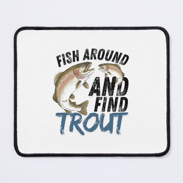 Item preview, Funny Fish Around And Find Trout Funny Fishing Meme designed and sold by ArtByKatti.