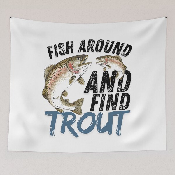 Item preview, Funny Fish Around And Find Trout Funny Fishing Meme designed and sold by ArtByKatti.