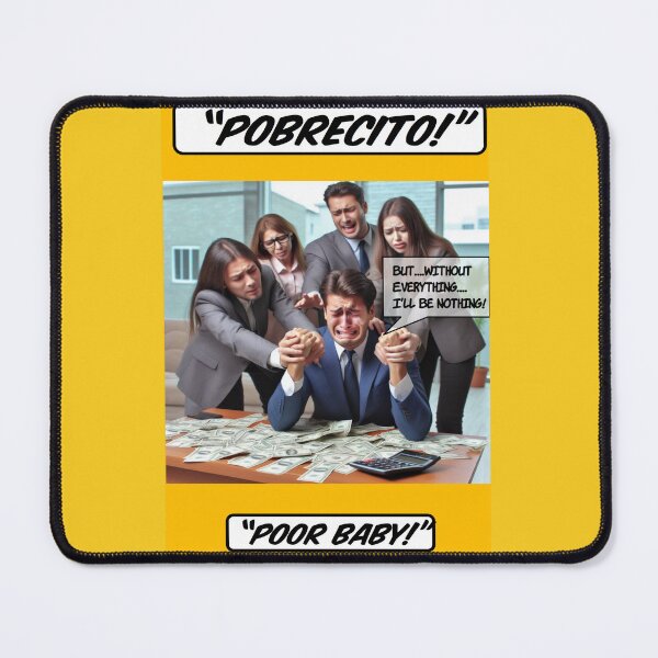 Item preview, Pobrecito!...But without everything, I'll be nothing... | Digital Art designed and sold by patrickcallan.