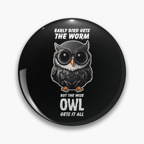 Item preview, Early Bird Gets The Worm But The Wise Owl Gets it All designed and sold by PantatKiller.