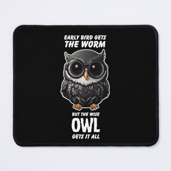 Item preview, Early Bird Gets The Worm But The Wise Owl Gets it All designed and sold by PantatKiller.