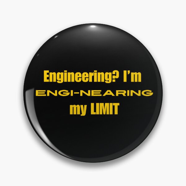 Item preview, I'm Engi-NEARING my limit designed and sold by anne-dromeda.