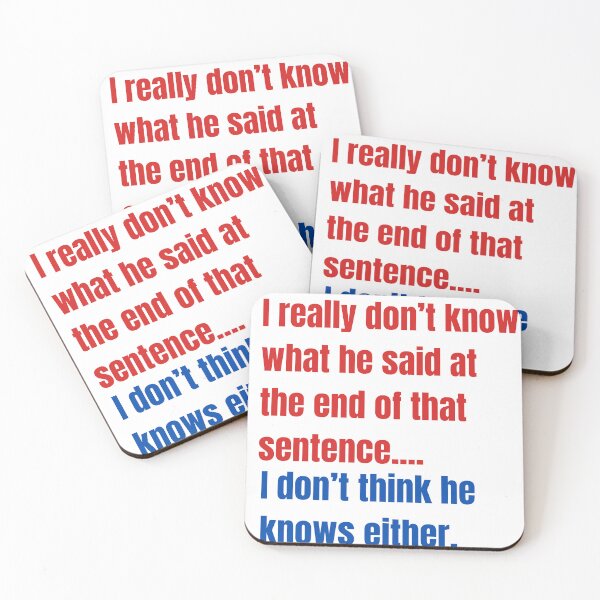 Item preview, I Really Don't Know What He Said I Don't Think He Knows Either designed and sold by BeansHotTees.