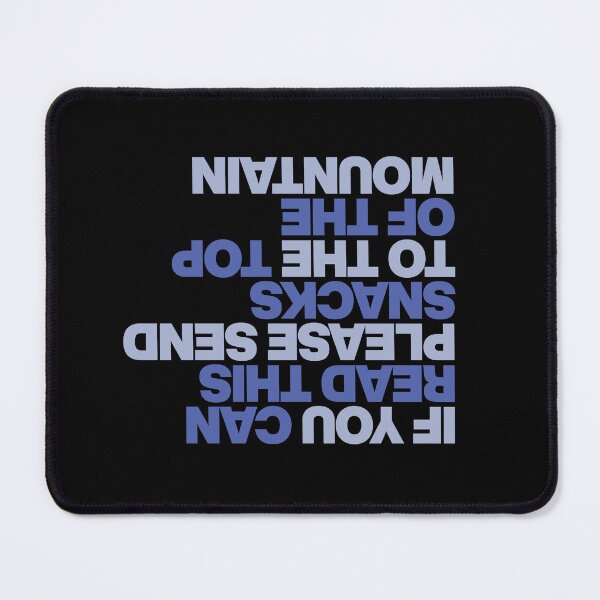 Item preview, If You Can Read This, Please Send Snacks To The Top Of The Mountain designed and sold by PixelGrafiks.