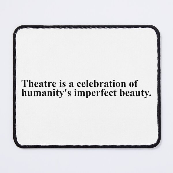 Item preview, theatre is a celebration of humanity's imperfect beauty - noises off designed and sold by Aesthetic Crew.