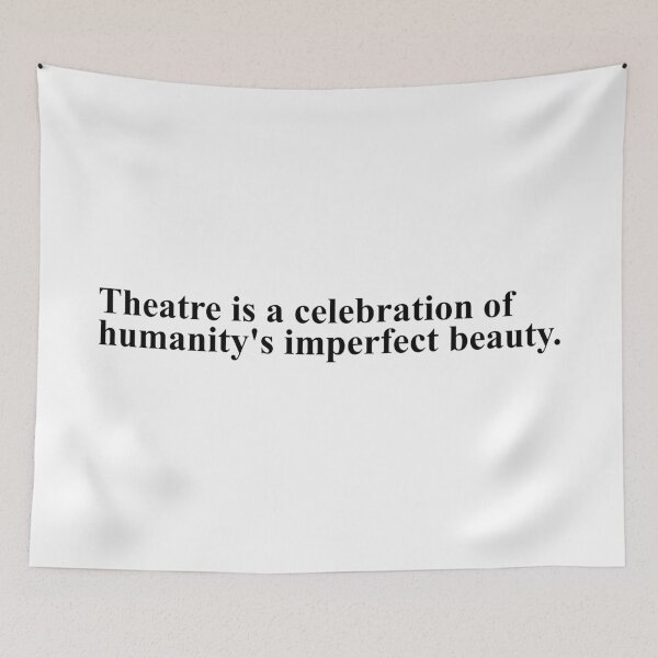 Item preview, theatre is a celebration of humanity's imperfect beauty - noises off designed and sold by Aesthetic Crew.