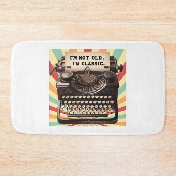 Item preview,  “I’m Not Old, I’m Classic” Typewriter Retro Design designed and sold by Kubala.